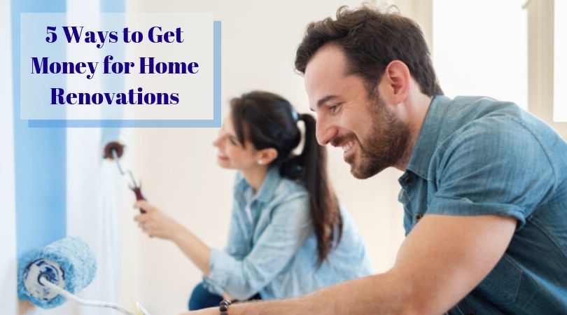 5 Ways to Get Money for Home Renovations