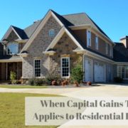 When Capital Gains Taxation Applies to Residential Real Estate